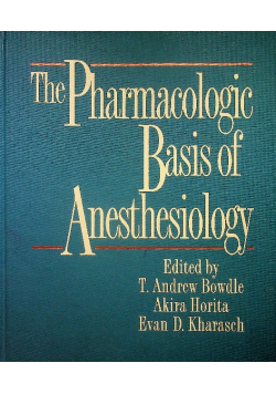 The Pharmacologic Basis of Anesthesiology Basic Science and Clinical Applications