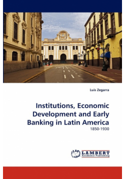 Institutions, Economic Development and Early Banking in Latin America