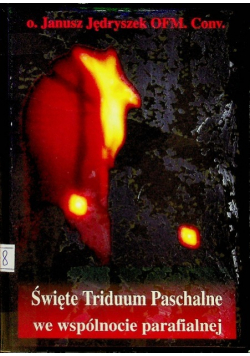 Święte triduum paschalne we wspólnocie parafialnej
