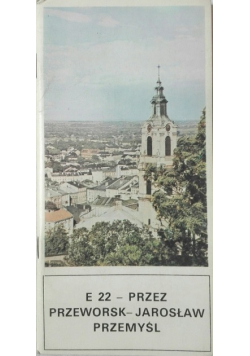 E 22 przez Przeworsk Jarosław Przemyśl