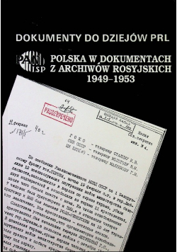 Dokumenty do dziejów PRL Polska w dokumentach z archiwów rosyjskich 1949 1953