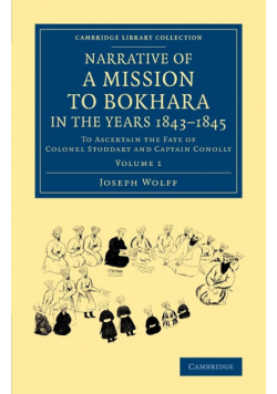 Narrative of a Mission to Bokhara, in the Years 1843 1845