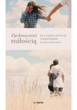 Zjednoczeni miłością. Dla narzeczonych i małżonków
