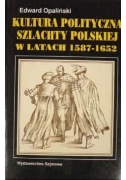 Kultura polityczna szlachty Polskiej w latach 1587  1652