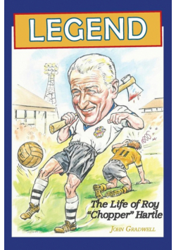 Legend, the Life of Roy 'Chopper' Hartle