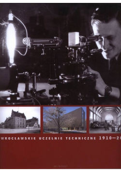 Wrocławskie uczelnie techniczne 1910-2010