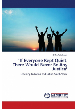 "If Everyone Kept Quiet, There Would Never Be Any Justice"