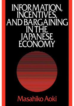 Information, Incentives and Bargaining in the Japanese Economy