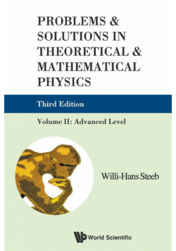 Problems & Solutions in Theoretical & Mathematical Physics