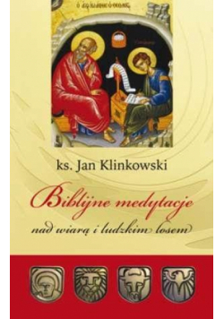Biblijne medytacje nad wiarą i ludzkim losem