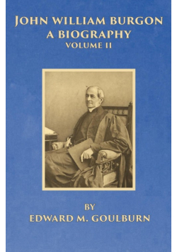 John William Burgon, A Biography, Volume II