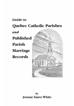 Guide to Quebec Catholic Parishes and Published Parish Marriage Records