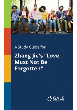 A Study Guide for Zhang Jie's "Love Must Not Be Forgotten"