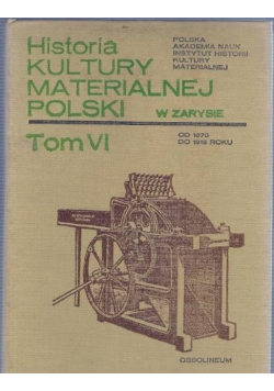 Historia kultury materialnej Polski Tom VI
