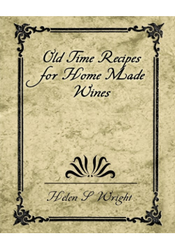 Old Time Recipes for Home Made Wines