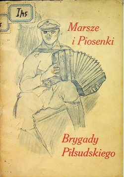 Marsze i piosenki brygady Piłsudskiego 1915 r.