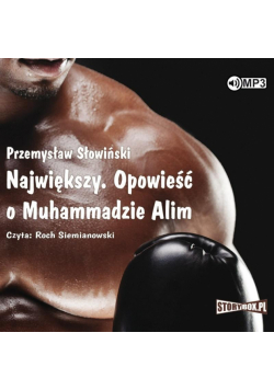 Największy. Opowieść o Muhammadzie Alim audiobook
