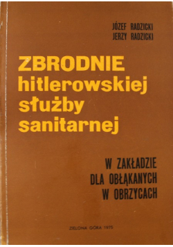 Zbrodnie hitlerowskiej służby sanitarnej w zakładzie dla obłąkanych w Obrzycach