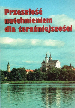 Przeszłość natchnieniem dla teraźniejszości