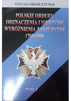 Polskie ordery odznaczenia i niektóre wyróżnienia zaszczytne 1705-1990