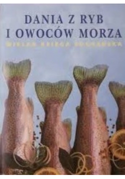 Dania z ryb i owoców morza Wielka księga kucharska