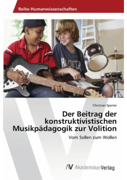 Der Beitrag der konstruktivistischen Musikpädagogik zur Volition