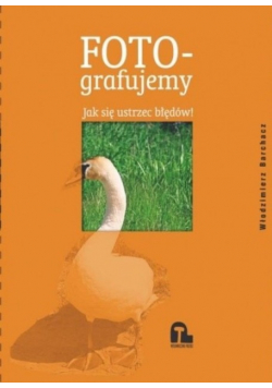 Fotografujemy Jak się ustrzec błędów