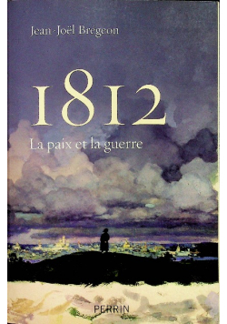 1812 La Paix et la Guerre