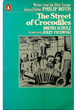 The Street of Crocodiles Writers from the Other Europe