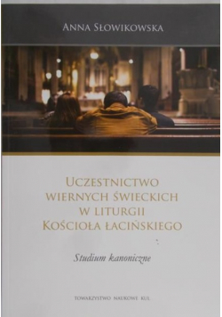 Uczestnictwo wiernych świeckich w liturgii kościoła łacińskiego