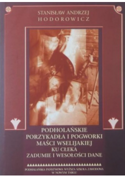 Podhalańskie porzykadła i pogworki maści wselijakiej ku cłeka zadumie i wesołości dane
