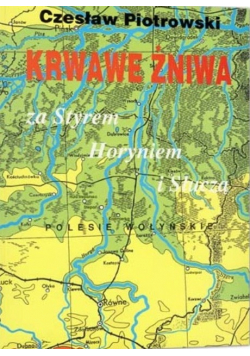 Krwawe żniwa za Styrem Horyniem i Słuczą