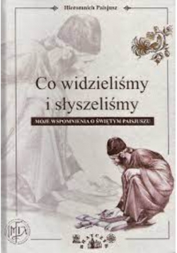 Co widzieliśmy i słyszeliśmy Moje wspomnienia o świętym Paisjuszu