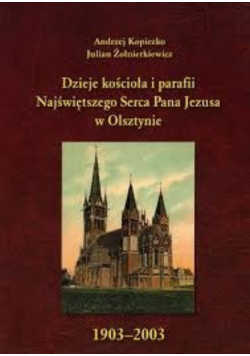 Dzieje kościoła i Parafii Najświętszego Serca Pana Jezusa w Olsztynie