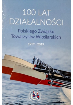 100 lat działalności Polskiego Związku Towarzystw Wioślarzy
