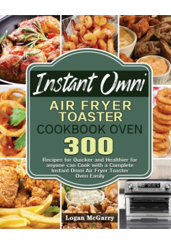 Instant Omni Air Fryer Toaster Cookbook Oven