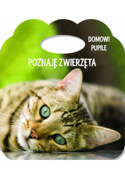 Poznaję zwierzęta. Ks. z uszkiem - Domowe pupile