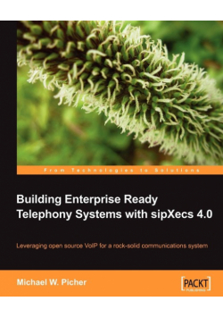 Building Enterprise Ready Telephony Systems with sipXecs 4.0