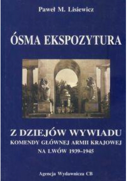 Ósma ekspozytura. Z dziejów wywiadu ...