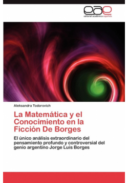 La Matemática y el Conocimiento en la Ficción De Borges