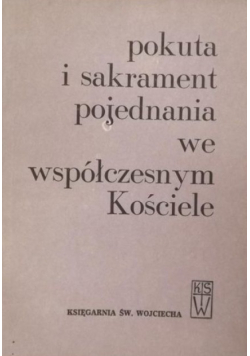 Pokuta i sakrament pojednania we współczesnym Kościele