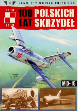 Samoloty Wojska Polskiego 100 lat Polskich Skrzydeł Tom 18 Mig - 15