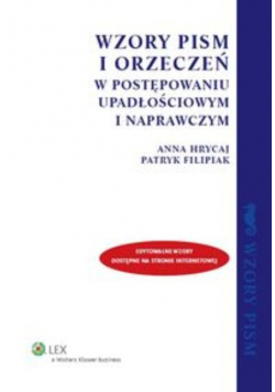 Wzory pism i orzeczeń w postępowaniu upadłościowym i naprawczym