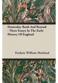 Domesday Book And Beyond - Three Essays In The Early History Of England