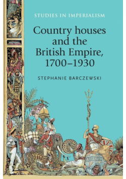 Country houses and the British Empire, 1700-1930