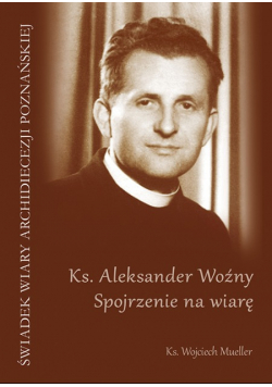 Aleksander Woźny Spojrzenie na wiarę