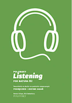 Listening for Matura B2 Rozumienie ze słuchu na poziomie rozszerzonym Podręcznik i zestaw zadań