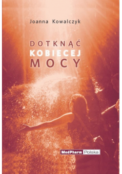 Dotknąć kobiecej mocy