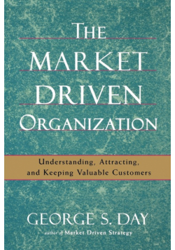 The Market Driven Organization