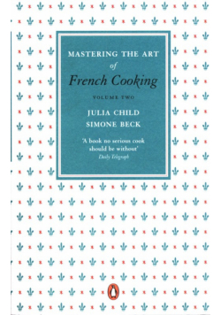 Mastering the Art of French Cooking Volume Two